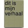 Dit is mijn verhaal door Janneke Stegeman