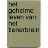 Het geheime leven van het tienerbrein by Sarah-Jayne Blakemore