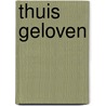 Thuis geloven door Marc J. de Vries