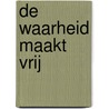 De waarheid maakt vrij door Nancy DeMoss Wolgemuth