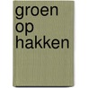 Groen op hakken door Theanne Boer