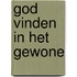 God vinden in het gewone