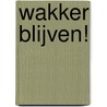 Wakker blijven! door Amy Krouse Rosenthal