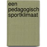 Een pedagogisch sportklimaat door Nicolette Schipper-van Veldhoven