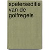 Spelerseditie van de Golfregels by Nederlandse Golf Federatie