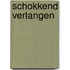 Schokkend verlangen