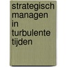 Strategisch managen in turbulente tijden by Roland Bushoff