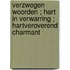 Verzwegen woorden ; Hart in verwarring ; Hartveroverend charmant