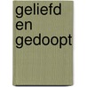 Geliefd en gedoopt by Corien Oranje