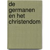 De Germanen en het christendom by Pierre Trouillez