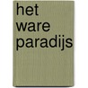 Het ware paradijs by Tom Buijtendorp