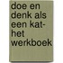 Doe en denk als een kat- Het werkboek