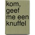 Kom, geef me een knuffel