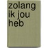 Zolang ik jou heb