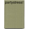 Partystress! by Rachel RenéE. Russell