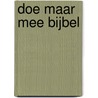 Doe maar mee Bijbel by Bob Hartman
