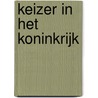 Keizer in het Koninkrijk door J.A. van Buuren