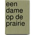Een dame op de prairie