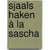 Sjaals haken à la Sascha by Sascha Blase-van Wagtendonk