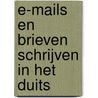 E-mails en brieven schrijven in het Duits door C. Timmers