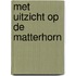 Met uitzicht op de Matterhorn