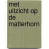 Met uitzicht op de Matterhorn door Onbekend