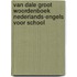 Van Dale Groot woordenboek Nederlands-Engels voor school