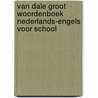 Van Dale Groot woordenboek Nederlands-Engels voor school door Onbekend