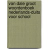 Van Dale Groot woordenboek Nederlands-Duits voor school by Unknown
