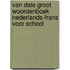 Van Dale Groot woordenboek Nederlands-Frans voor school