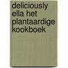 Deliciously Ella Het plantaardige kookboek door Ella Mills