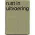 Rust in uitvoering