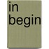 In Begin