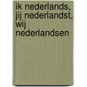Ik Nederlands, Jij Nederlandst, Wij Nederlandsen door Nathasja Jt Plaizier