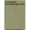 Hoofdzaken vreemdelingenrecht door E.M. Kampstra