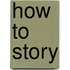 How to story