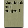 Kleurboek met oogjes 1 by Unknown