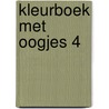 Kleurboek met oogjes 4 by Unknown