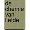 De Chemie Van Liefde door Onbekend