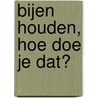 Bijen houden, hoe doe je dat? by F. Pohl