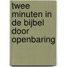 Twee minuten in de Bijbel door Openbaring by Boyd Bailey