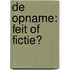 De Opname: feit of fictie?