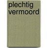 Plechtig vermoord by J.D. Robb