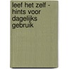 Leef Het Zelf - Hints voor dagelijks gebruik door Bart Bulteel
