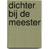 Dichter bij de meester