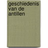 Geschiedenis van de Antillen door Rosemarijn Hoefte