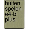buiten spelen E4-B plus by Marion van der Meulen