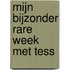 Mijn bijzonder rare week met Tess