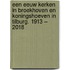 Een eeuw kerken in Broekhoven en Koningshoeven in Tilburg. 1913 – 2018