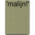 'Malijn!'
